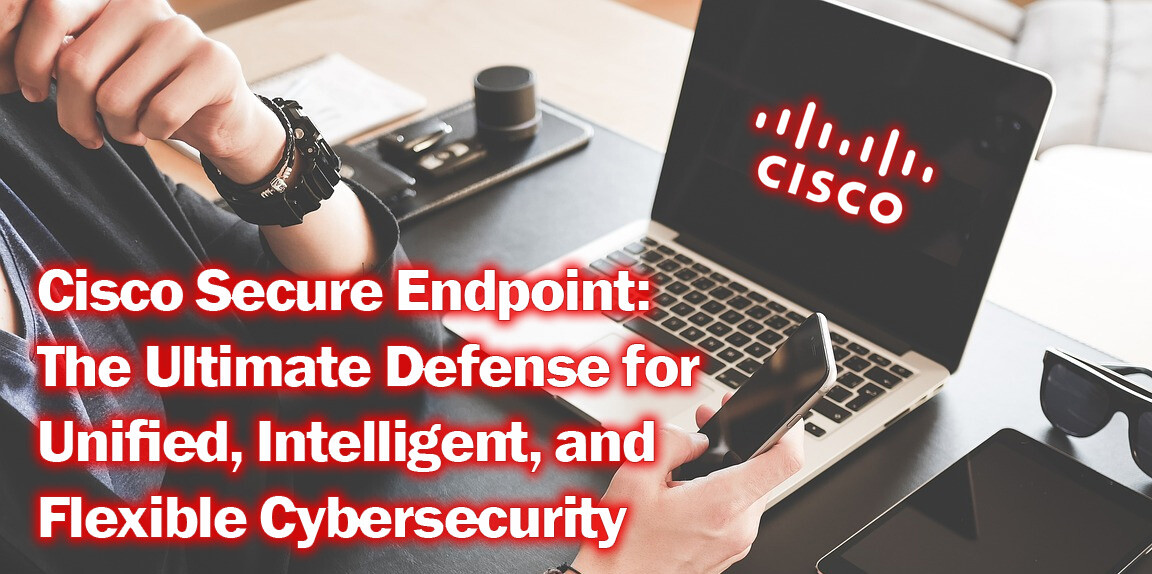 Cisco Secure Endpoint cybersecurity
