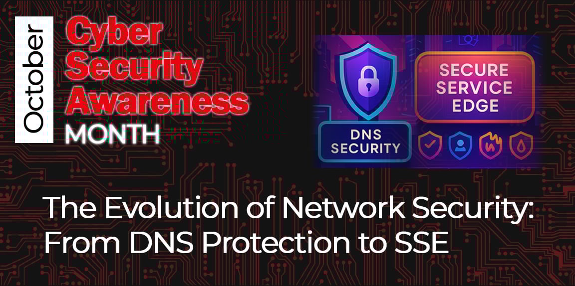 Cybersecurity Awareness Month Evolution of Security DNS to SSE
