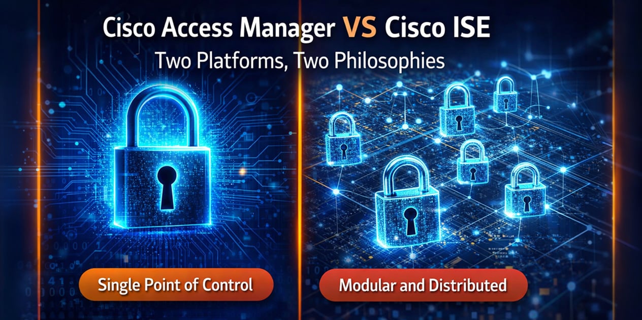 Comparison graphic showing Cisco Access Manager vs Cisco ISE, highlighting “Single Point of Control” versus “Modular and Distributed” architectures.